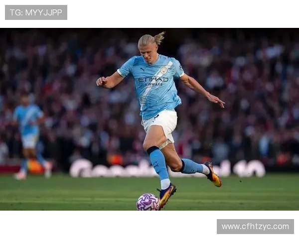 哈兰德引领曼城崛起 破门如神助球队再攀高峰 哈兰德引领曼城崛起 破门如神助球队再攀高峰